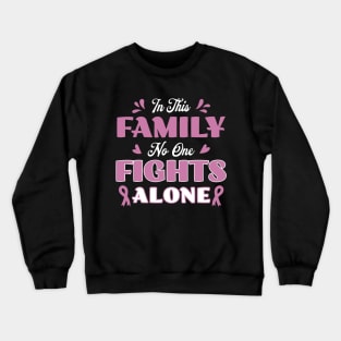 In This Family No One Fights Alone Breast Cancer Awareness Crewneck Sweatshirt